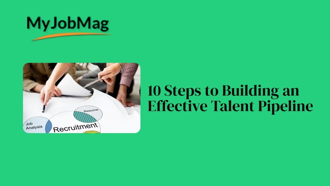 10 Steps to Building an Effective Talent Pipeline