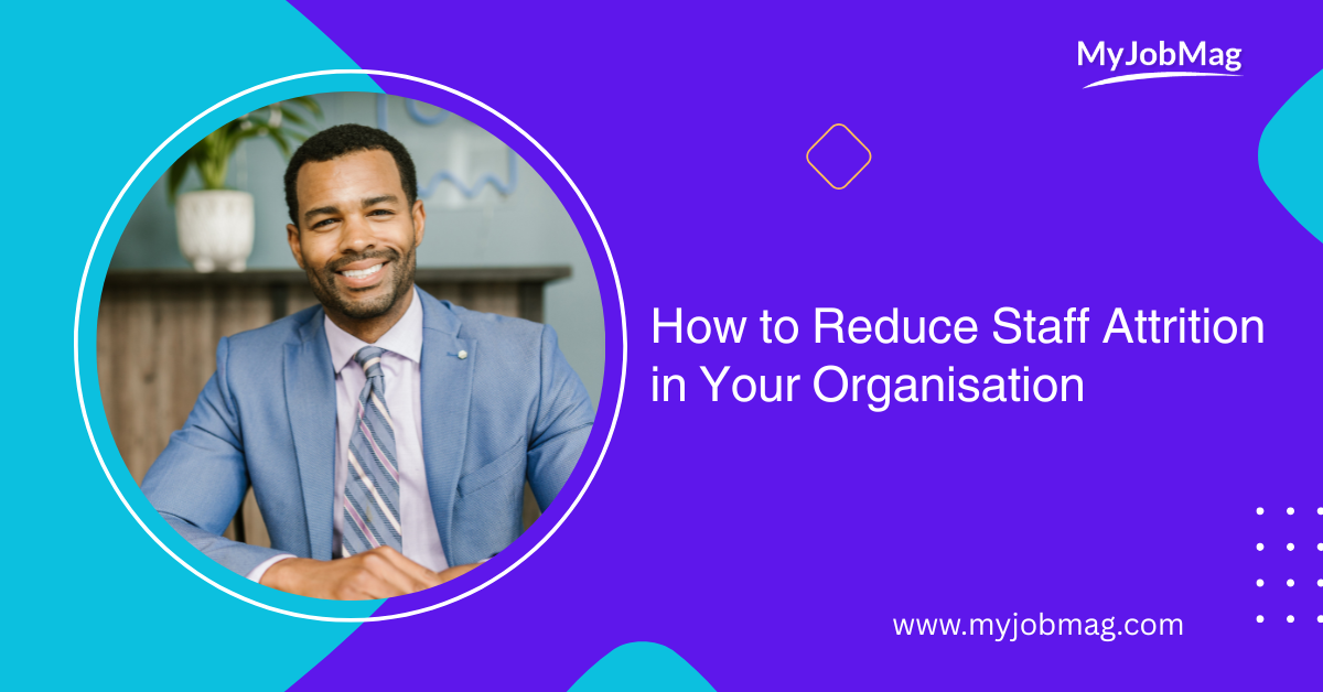 How to Reduce Staff Attrition in Your Organisation