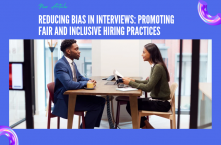 Reducing Bias in Interviews: Promoting Fair and Inclusive Hiring Practices