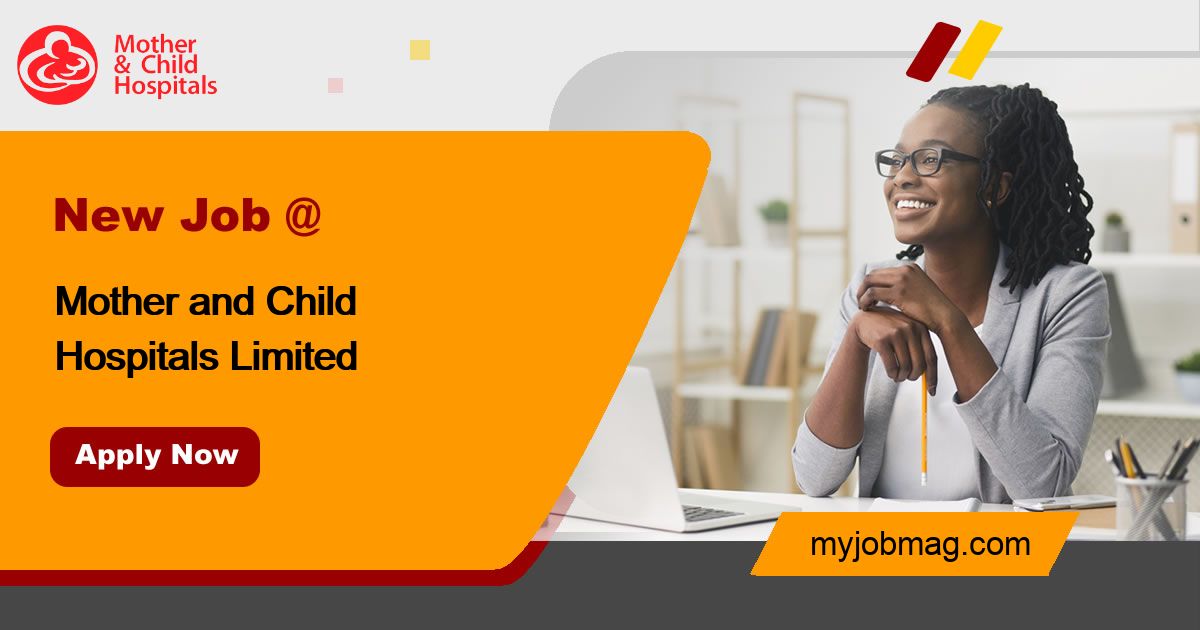 Jobs at Mother and Child Hospitals Limited | MyJobMag