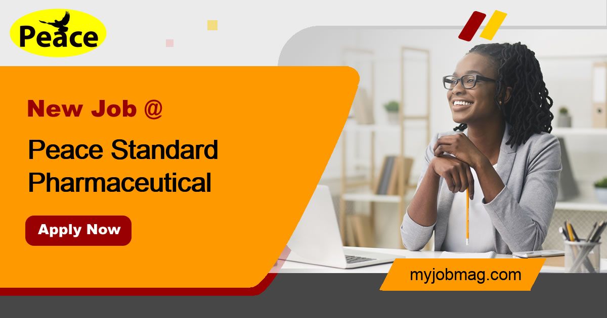 Job Opportunities at Peace Standard Pharmaceutical 3 April, 2023 MyJobMag
