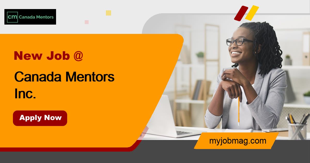 Job Vacancies at Canada Mentors Inc. 31 May, 2021 MyJobMag