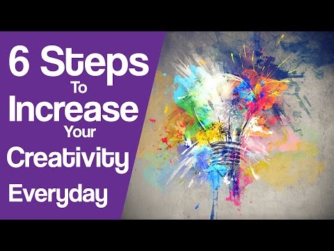 6 Steps to Increase Your Creativity in Everyday Life
